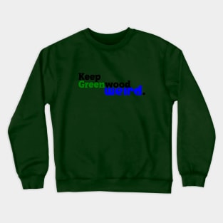 Keep Greenwood Weird. Crewneck Sweatshirt